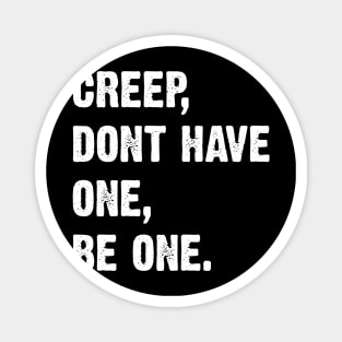 Creep, Don't Have One, Be One. Radiohead Lyrics Magnet